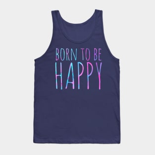 Born to be happy ! Tank Top